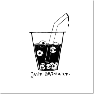 JUST DRINK IT. Posters and Art